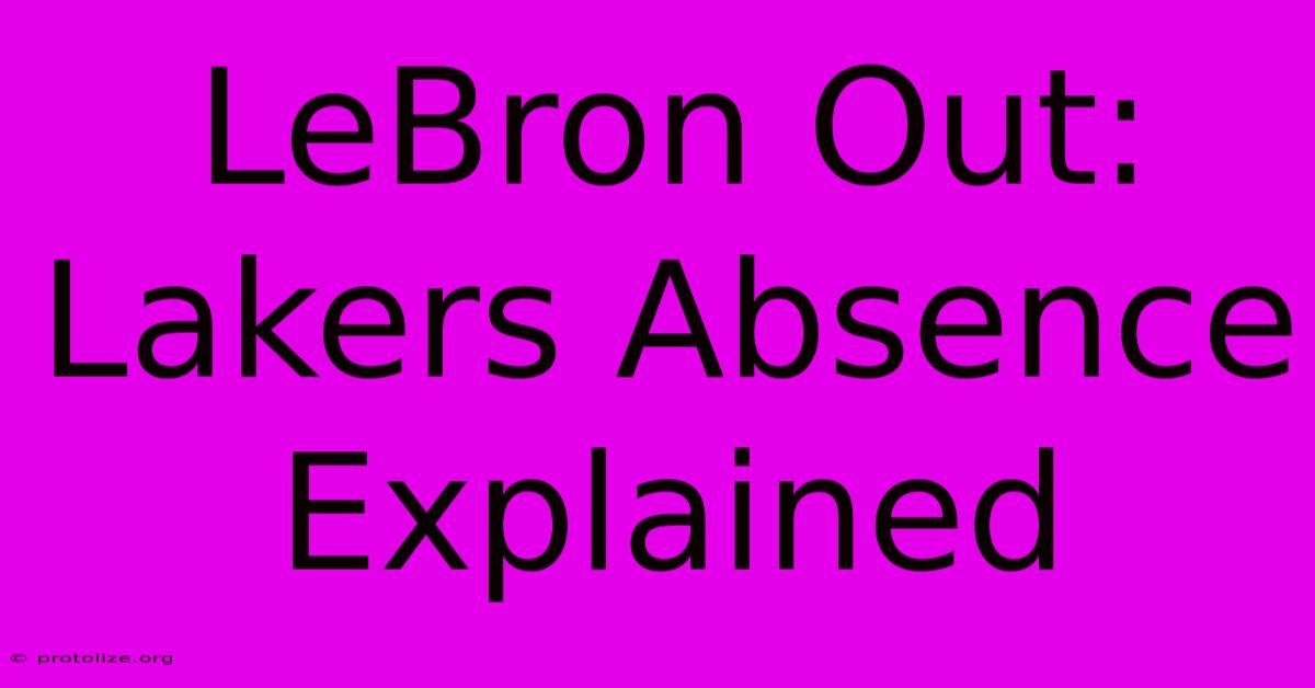 LeBron Out: Lakers Absence Explained