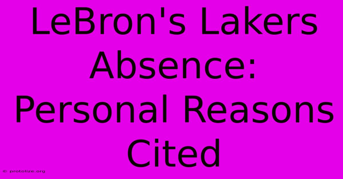 LeBron's Lakers Absence: Personal Reasons Cited
