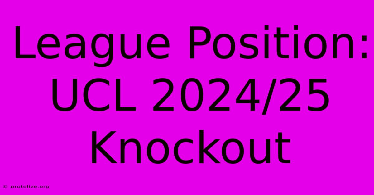 League Position: UCL 2024/25 Knockout League Position: UCL 2024/25 Knockout