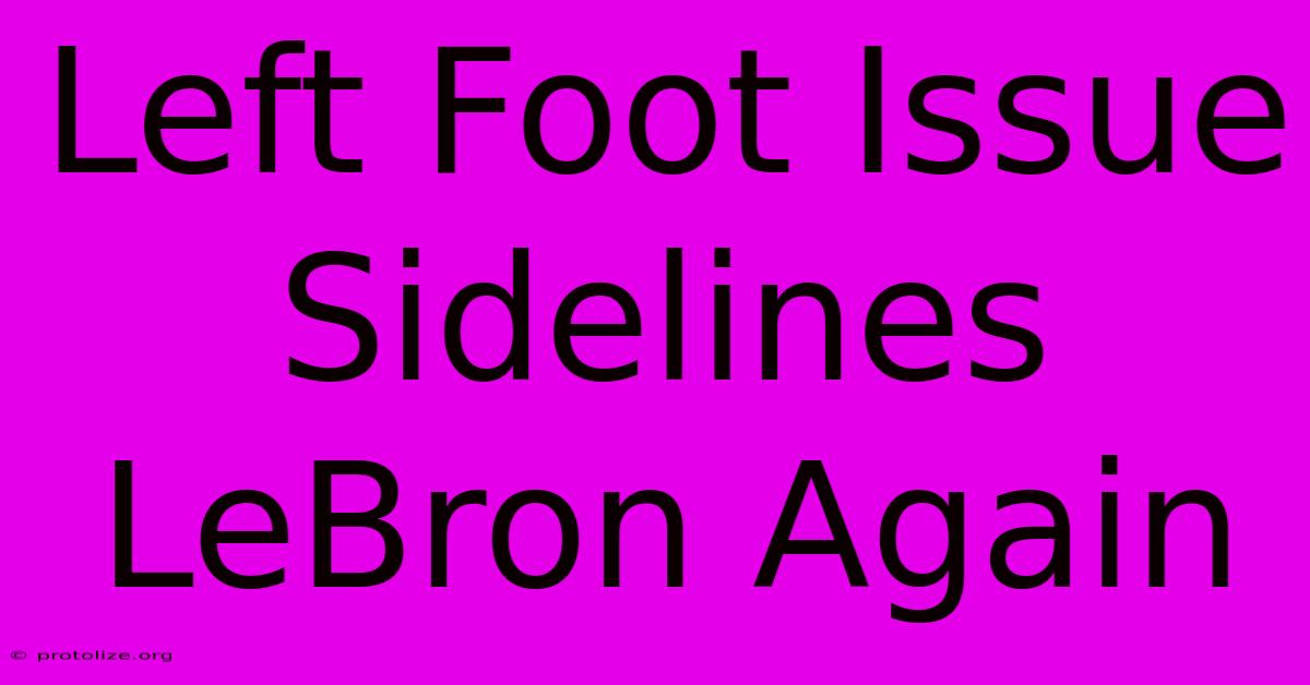 Left Foot Issue Sidelines LeBron Again