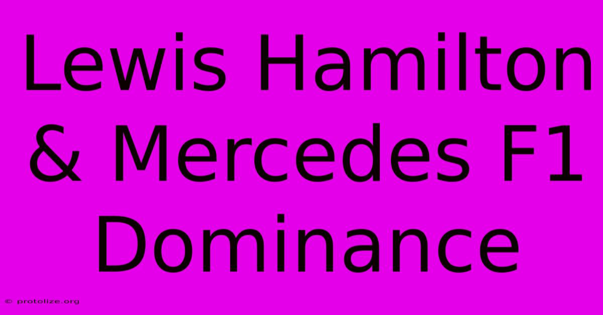 Lewis Hamilton & Mercedes F1 Dominance Lewis Hamilton & Mercedes F1 Dominance