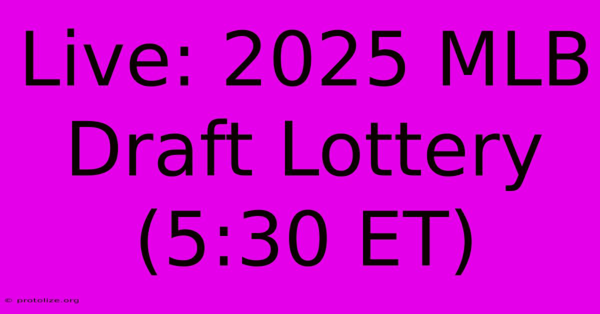 Live: 2025 MLB Draft Lottery (5:30 ET) Live: 2025 MLB Draft Lottery (5:30 ET)