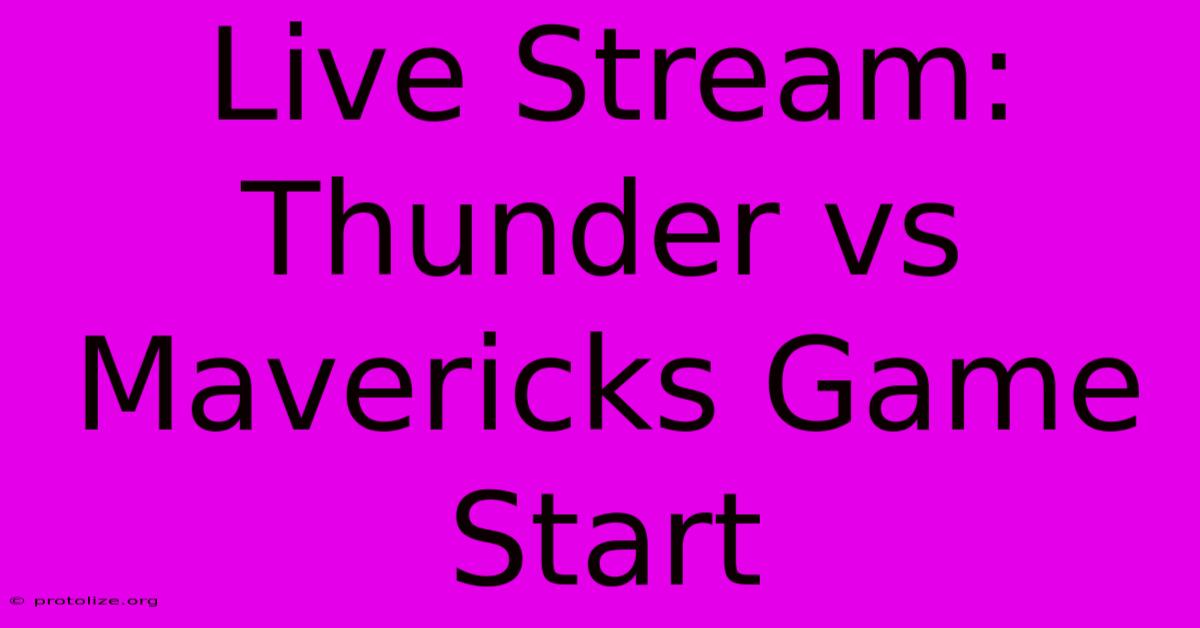 Live Stream: Thunder Vs Mavericks Game Start Live Stream: Thunder Vs Mavericks Game Start