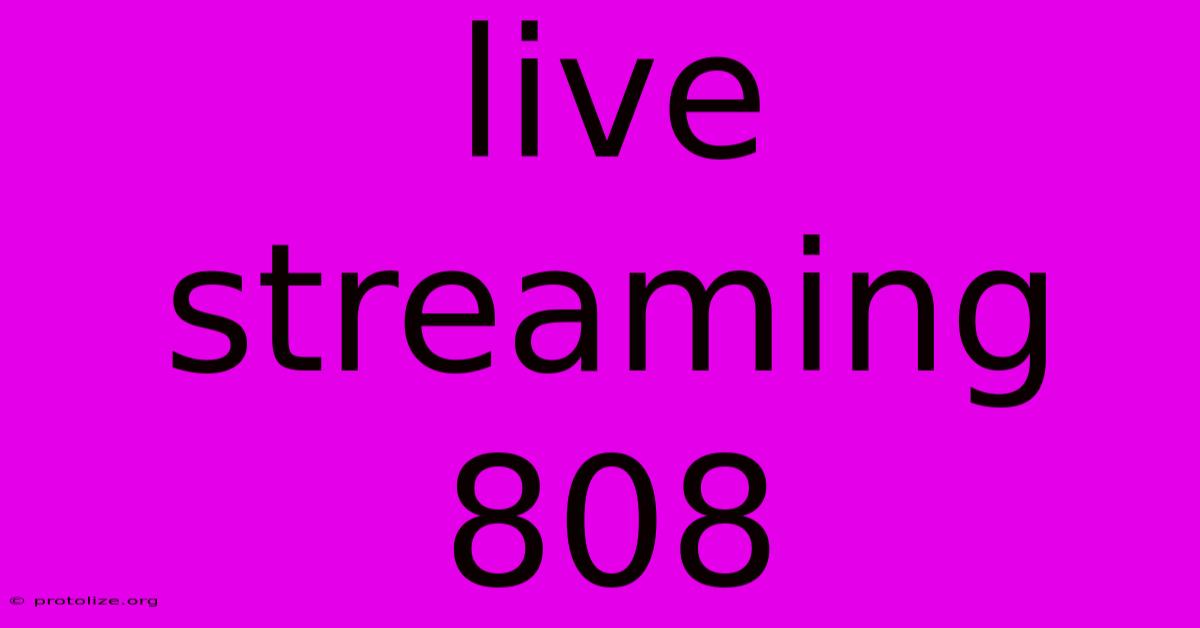 Live Streaming 808