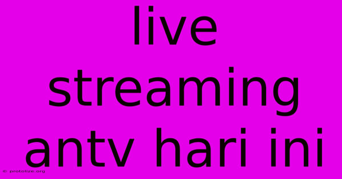 Live Streaming Antv Hari Ini