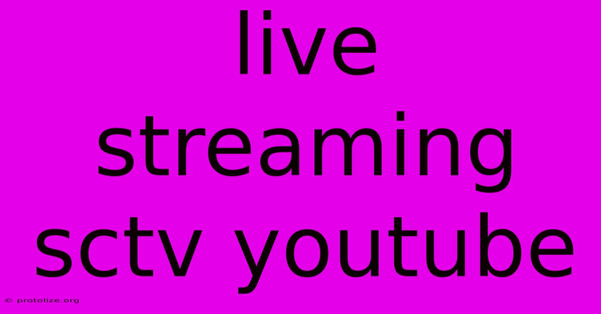 Live Streaming Sctv Youtube