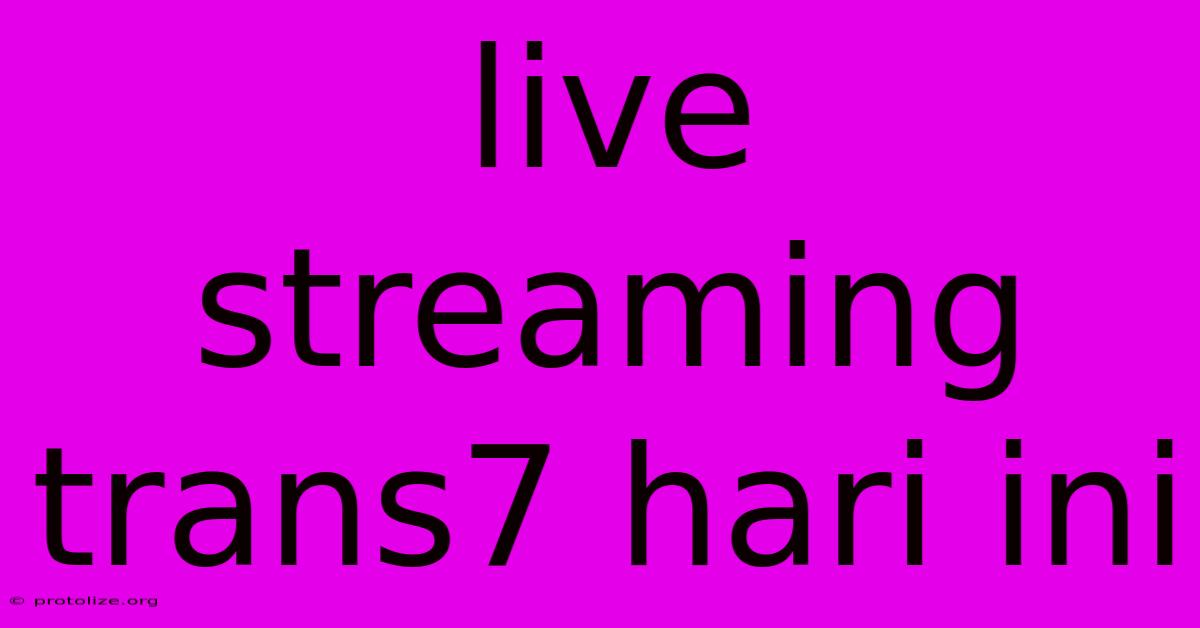 Live Streaming Trans7 Hari Ini