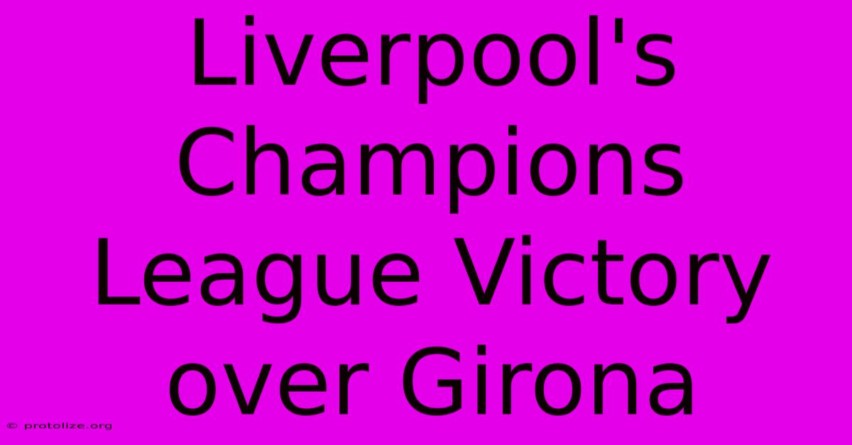 Liverpool's Champions League Victory Over Girona Liverpool's Champions League Victory Over Girona