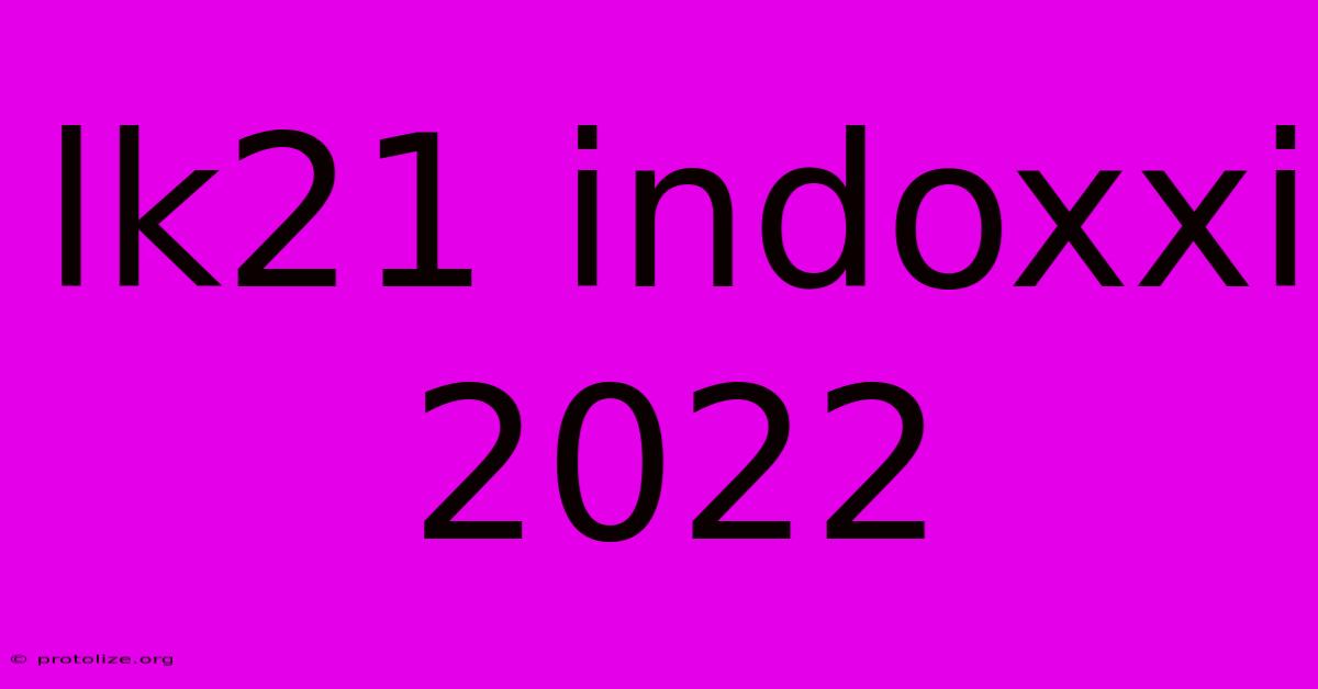 Lk21 Indoxxi 2022