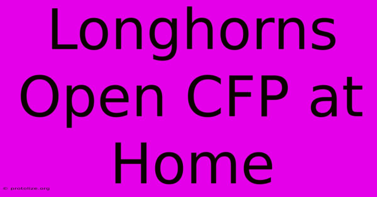 Longhorns Open CFP At Home Longhorns Open CFP At Home