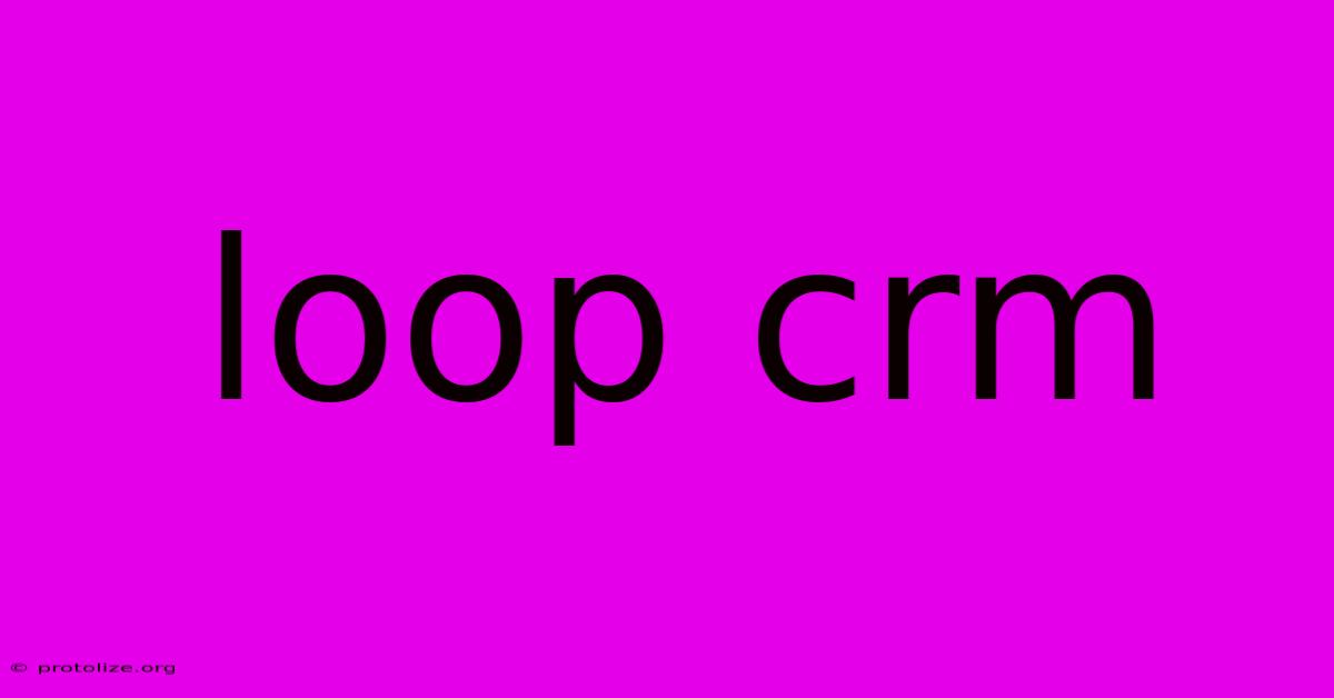 Loop Crm Loop Crm