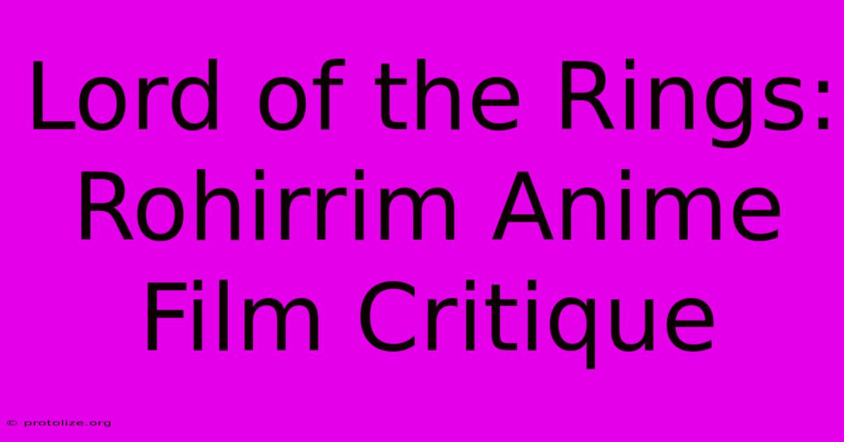 Lord Of The Rings: Rohirrim Anime Film Critique