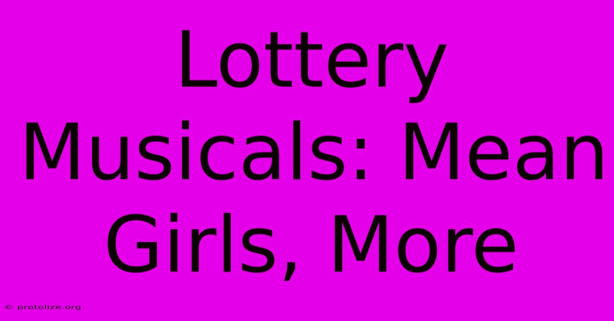 Lottery Musicals: Mean Girls, More