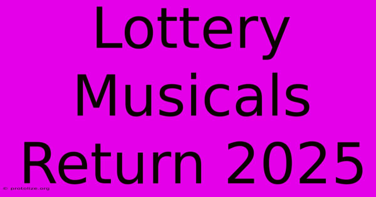 Lottery Musicals Return 2025