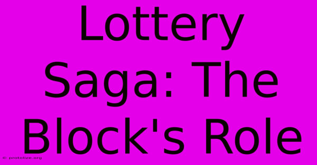 Lottery Saga: The Block's Role