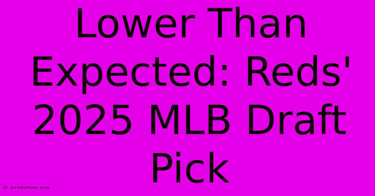 Lower Than Expected: Reds' 2025 MLB Draft Pick Lower Than Expected: Reds' 2025 MLB Draft Pick