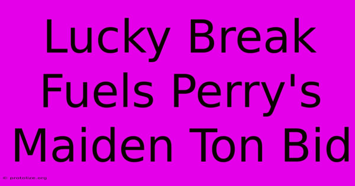 Lucky Break Fuels Perry's Maiden Ton Bid Lucky Break Fuels Perry's Maiden Ton Bid