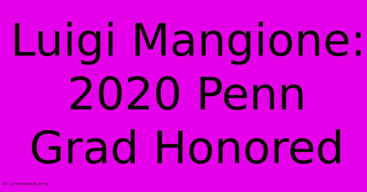 Luigi Mangione: 2020 Penn Grad Honored