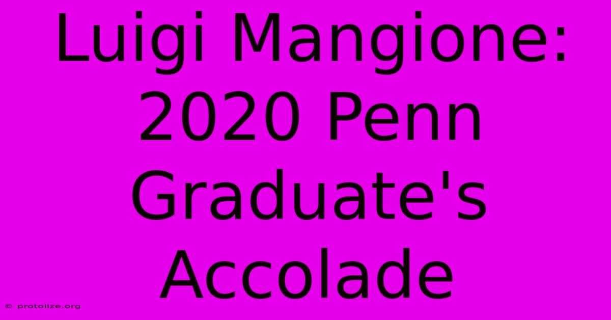 Luigi Mangione: 2020 Penn Graduate's Accolade