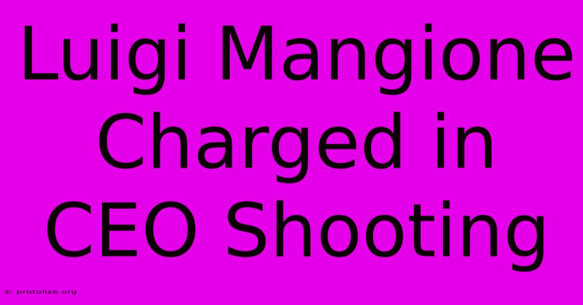 Luigi Mangione Charged In CEO Shooting