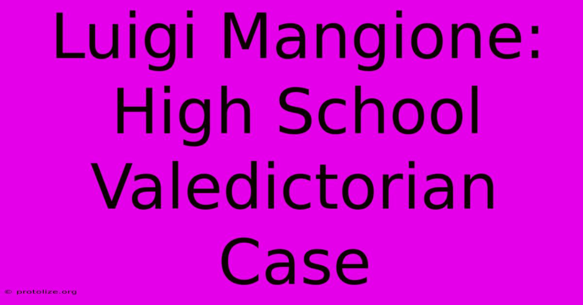 Luigi Mangione: High School Valedictorian Case