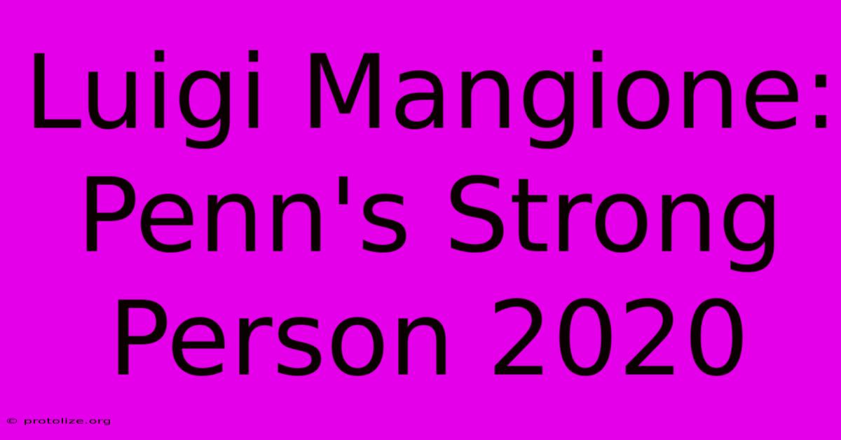 Luigi Mangione: Penn's Strong Person 2020