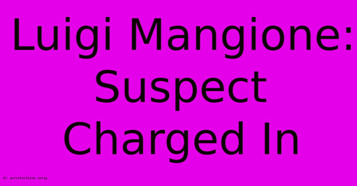 Luigi Mangione: Suspect Charged In