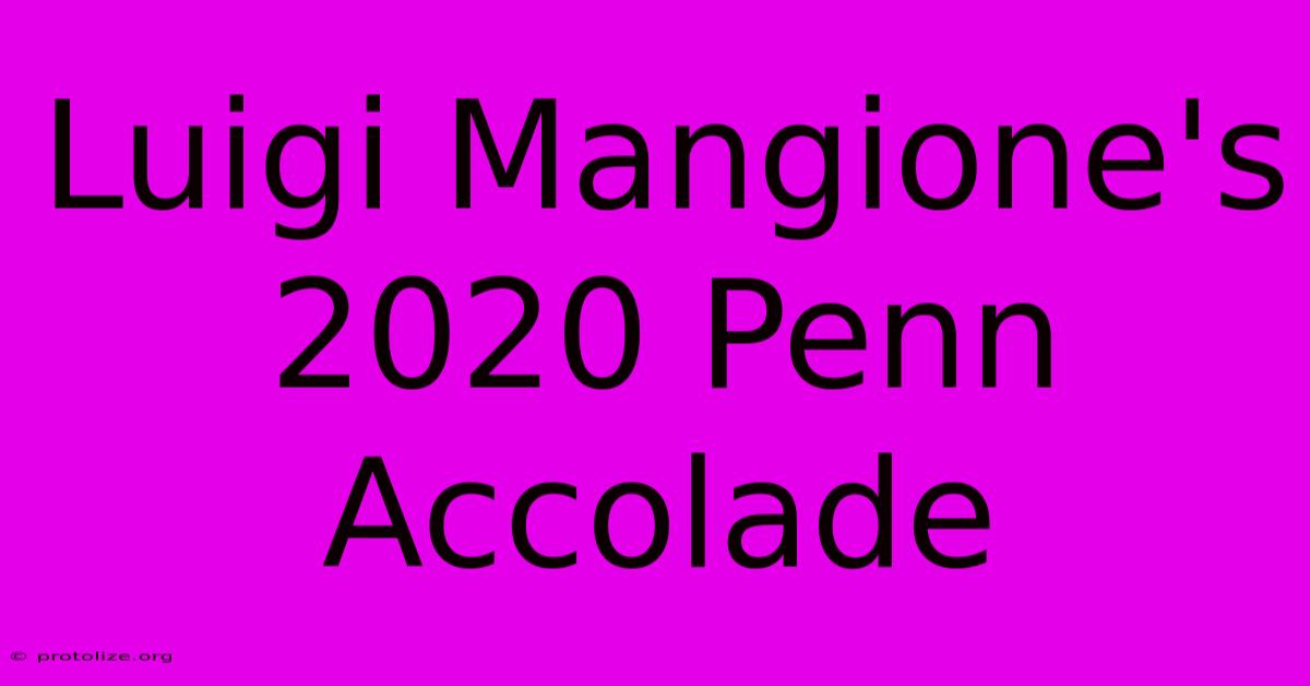 Luigi Mangione's 2020 Penn Accolade