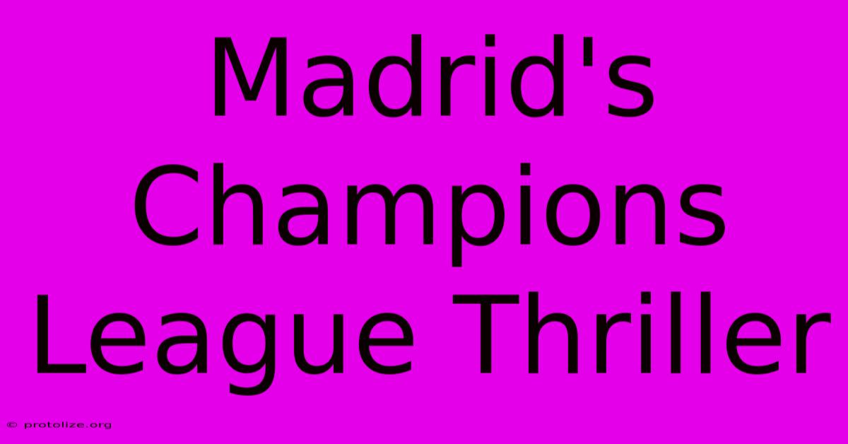 Madrid's Champions League Thriller Madrid's Champions League Thriller