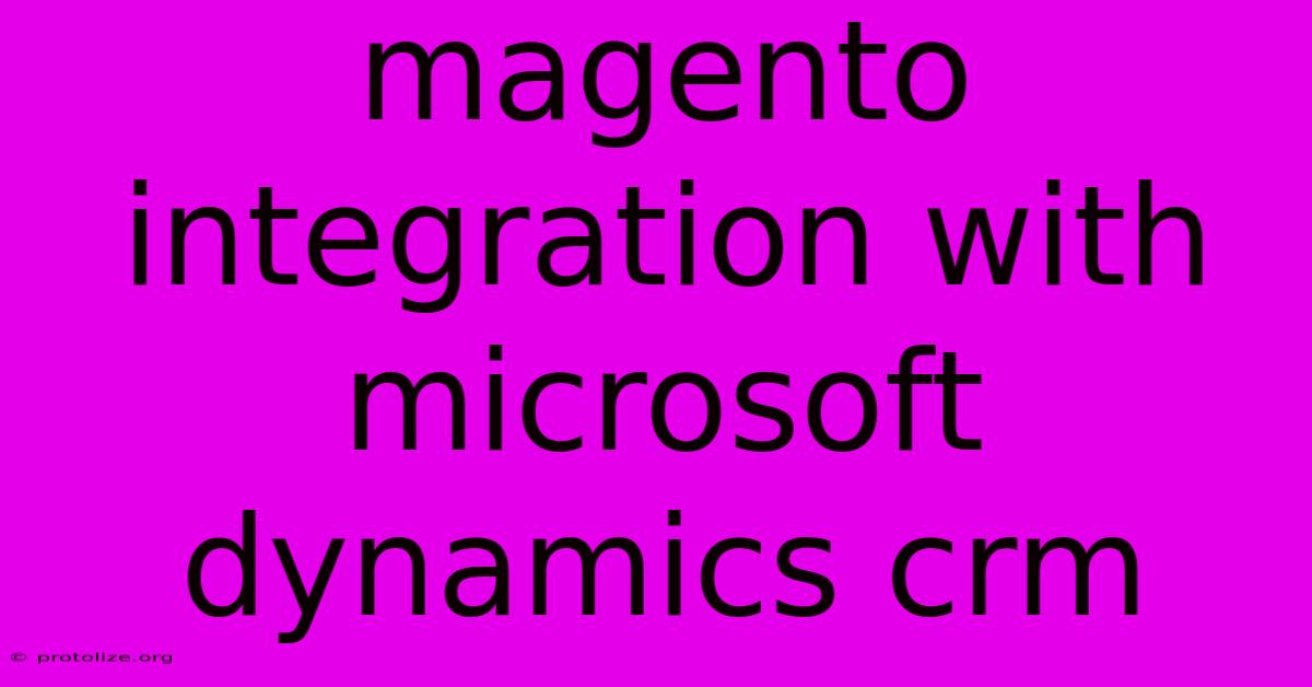 Magento Integration With Microsoft Dynamics Crm