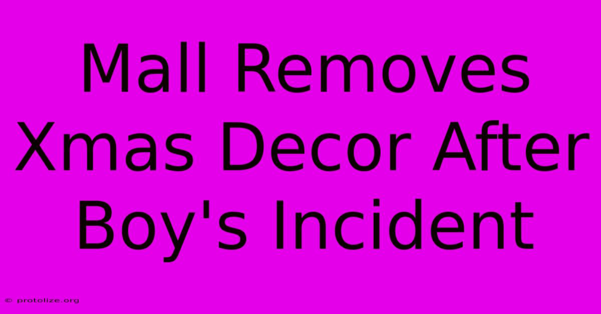 Mall Removes Xmas Decor After Boy's Incident