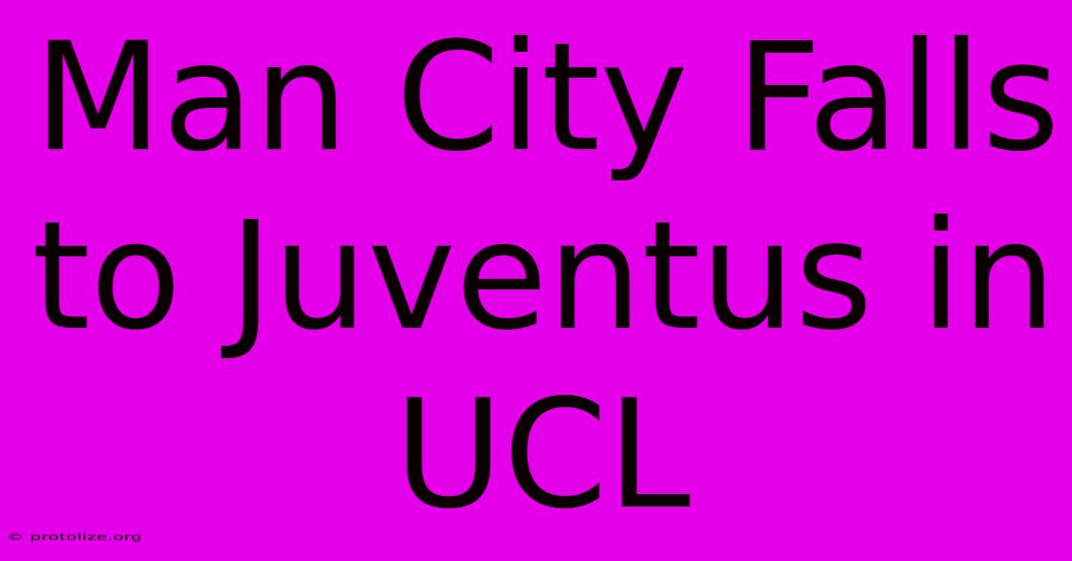 Man City Falls To Juventus In UCL