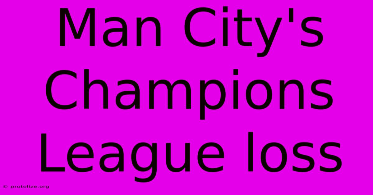 Man City's Champions League Loss Man City's Champions League Loss