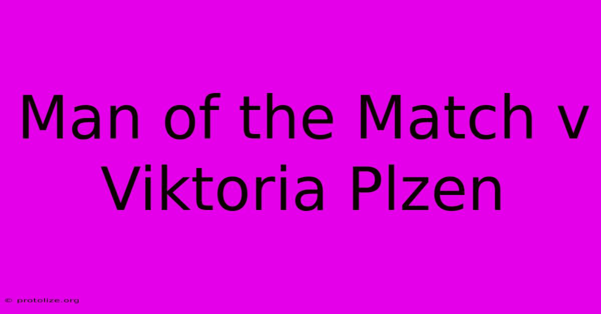 Man Of The Match V Viktoria Plzen
