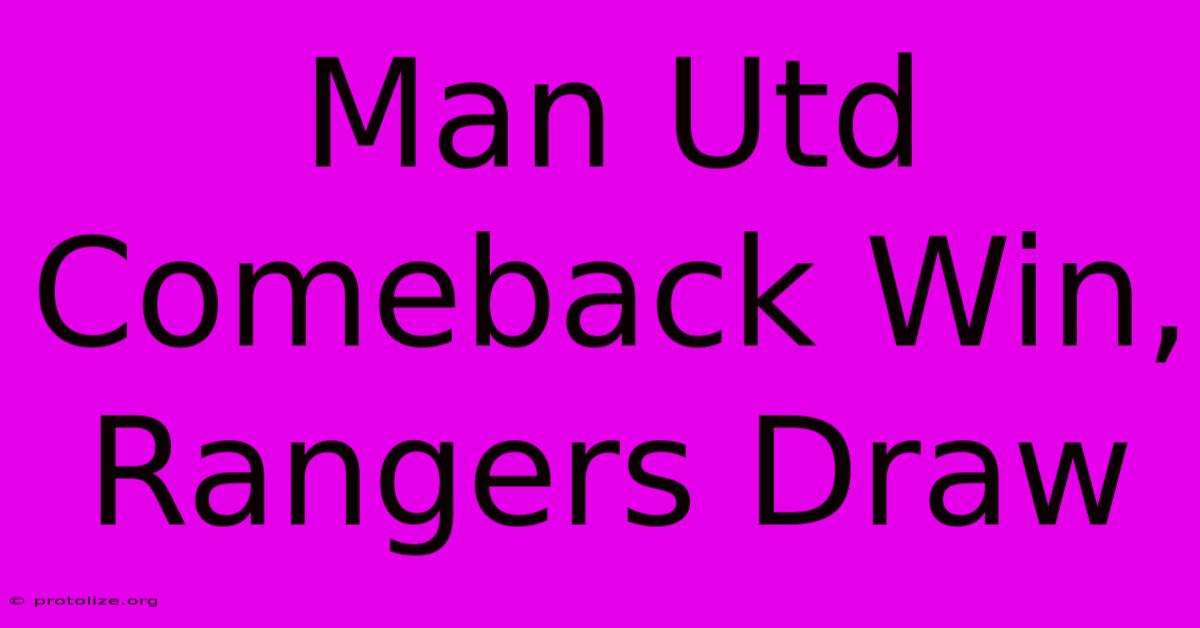 Man Utd Comeback Win, Rangers Draw Man Utd Comeback Win, Rangers Draw