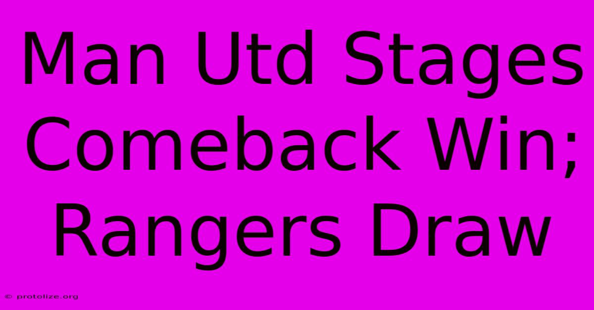 Man Utd Stages Comeback Win; Rangers Draw