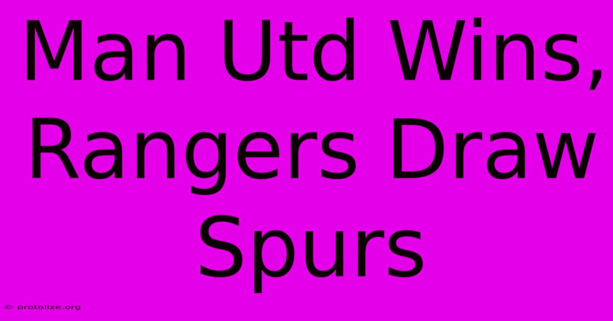 Man Utd Wins, Rangers Draw Spurs