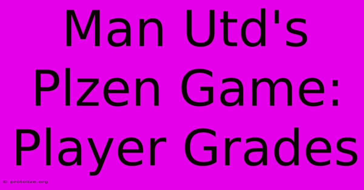 Man Utd's Plzen Game: Player Grades
