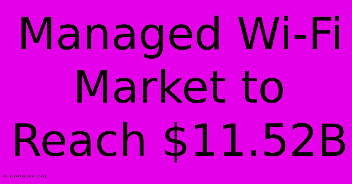Managed Wi-Fi Market To Reach $11.52B