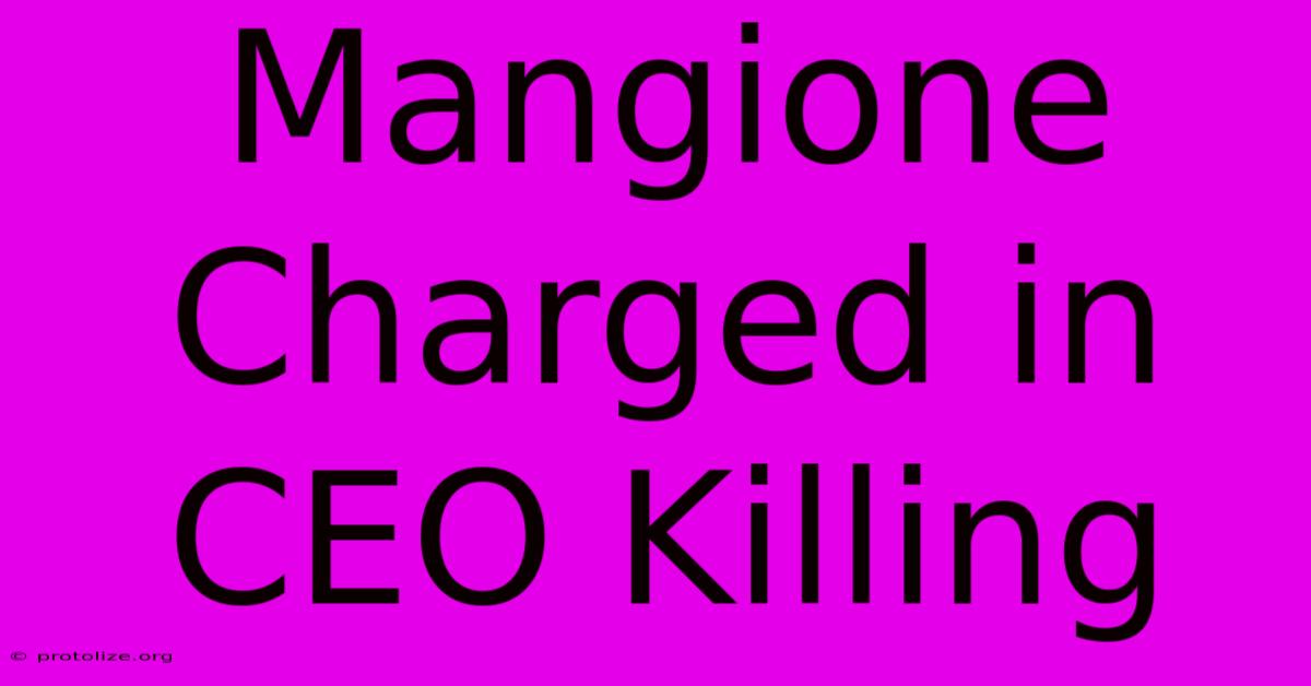 Mangione Charged In CEO Killing