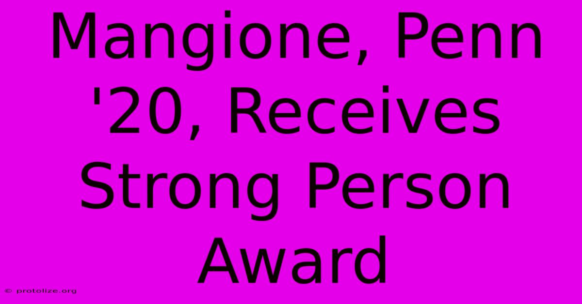 Mangione, Penn '20, Receives Strong Person Award