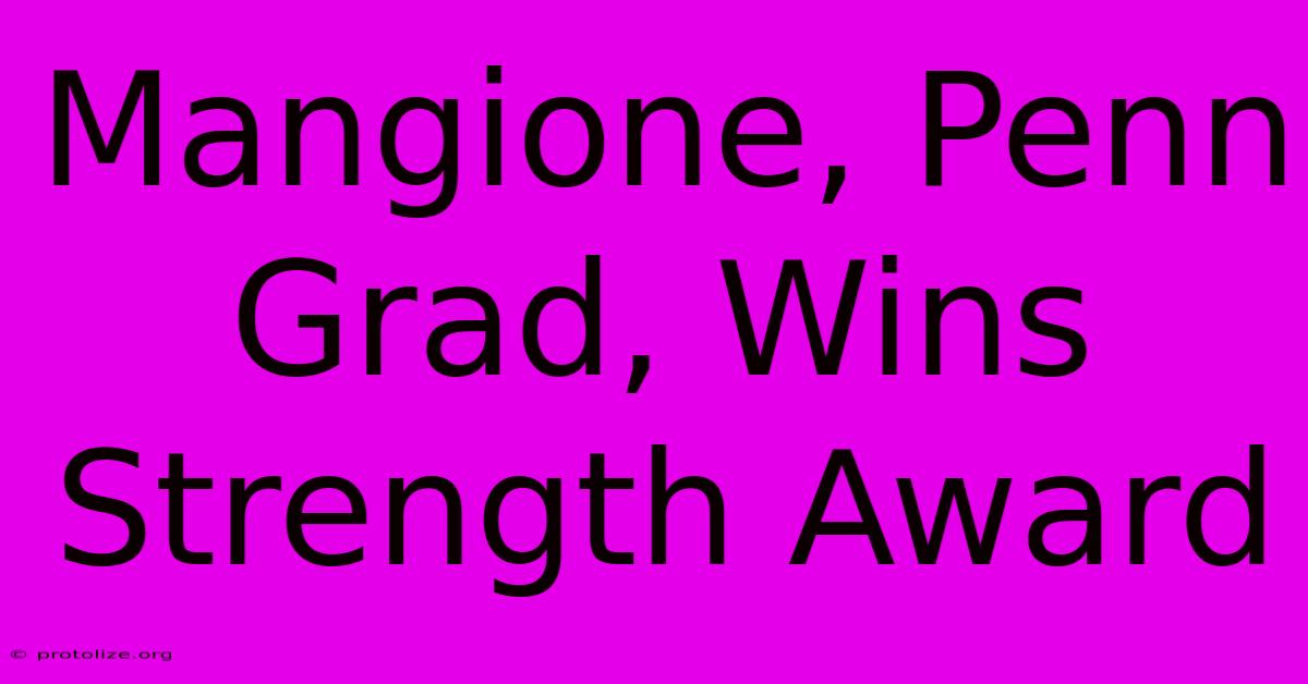 Mangione, Penn Grad, Wins Strength Award