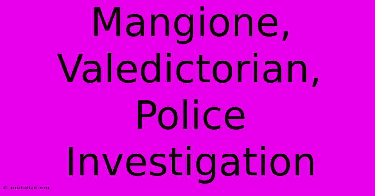 Mangione, Valedictorian, Police Investigation