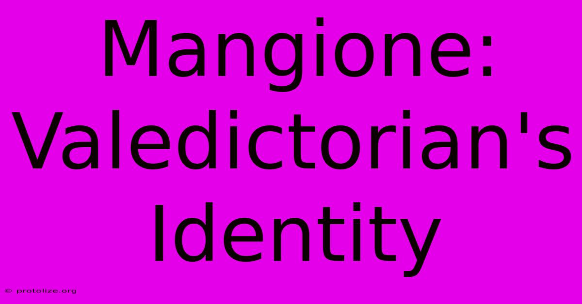 Mangione: Valedictorian's Identity