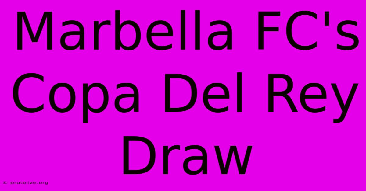 Marbella FC's Copa Del Rey Draw