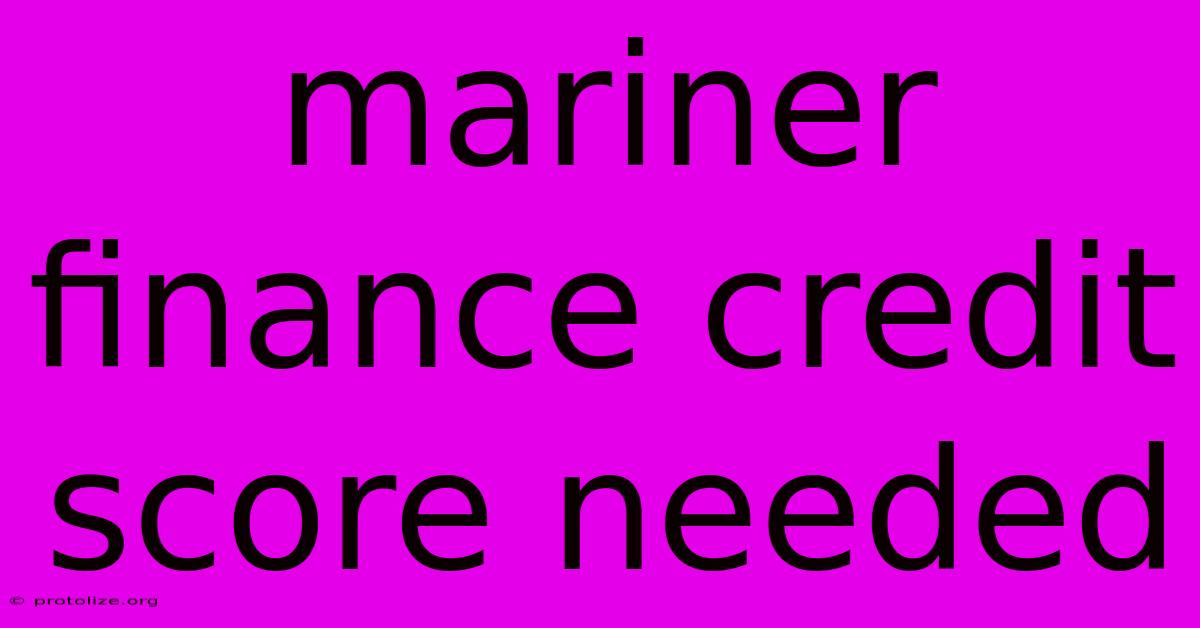 Mariner Finance Credit Score Needed Mariner Finance Credit Score Needed