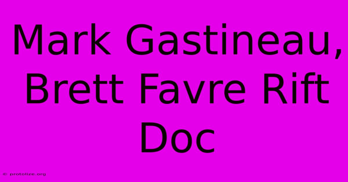 Mark Gastineau, Brett Favre Rift Doc Mark Gastineau, Brett Favre Rift Doc