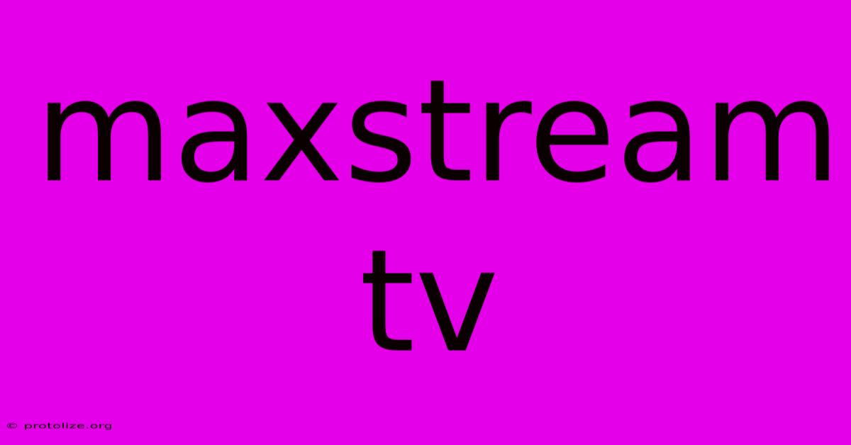 Maxstream Tv