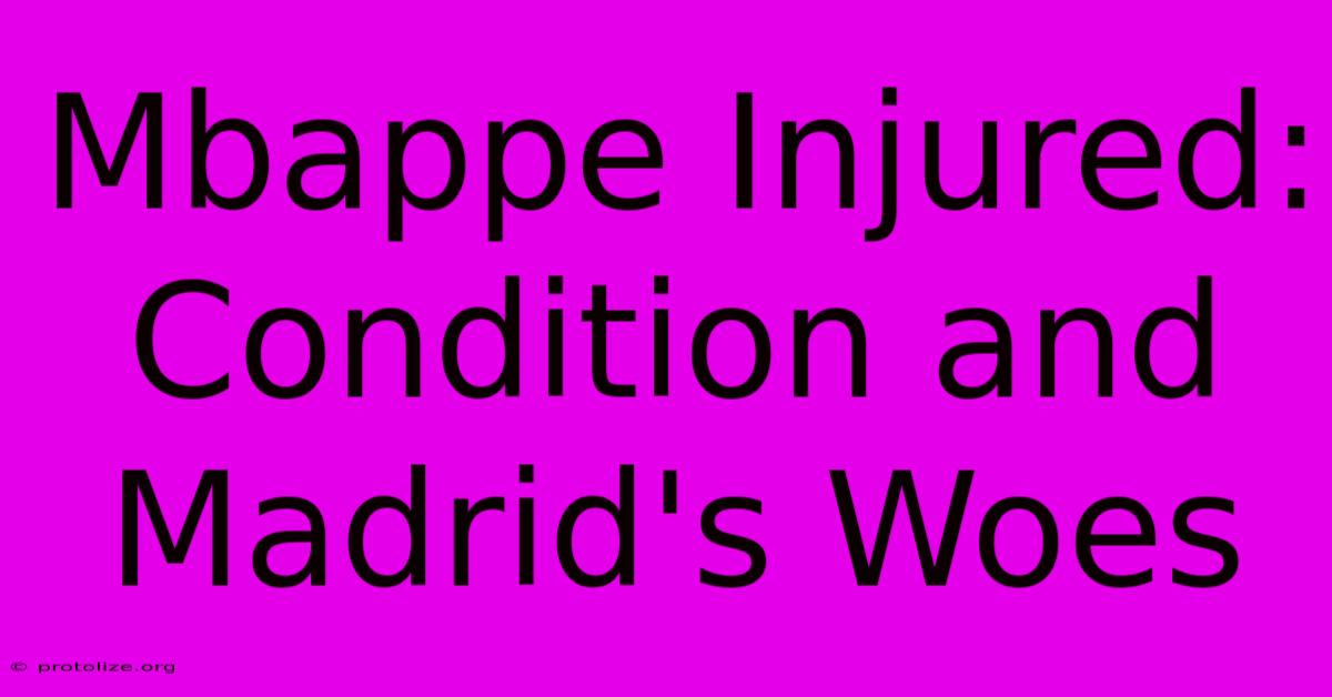 Mbappe Injured: Condition And Madrid's Woes Mbappe Injured: Condition And Madrid's Woes