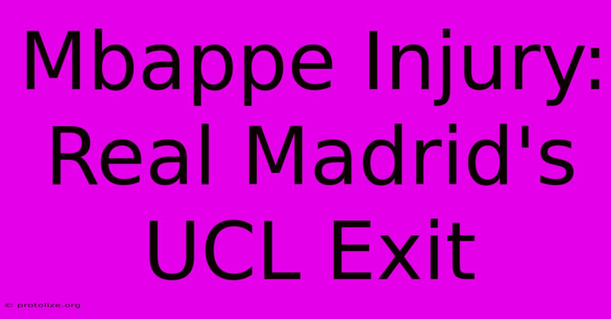 Mbappe Injury: Real Madrid's UCL Exit Mbappe Injury: Real Madrid's UCL Exit